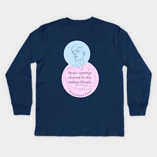 Alexander Pope quote: Hope springs eternal in the human breast... Kids Long Sleeve T-Shirt